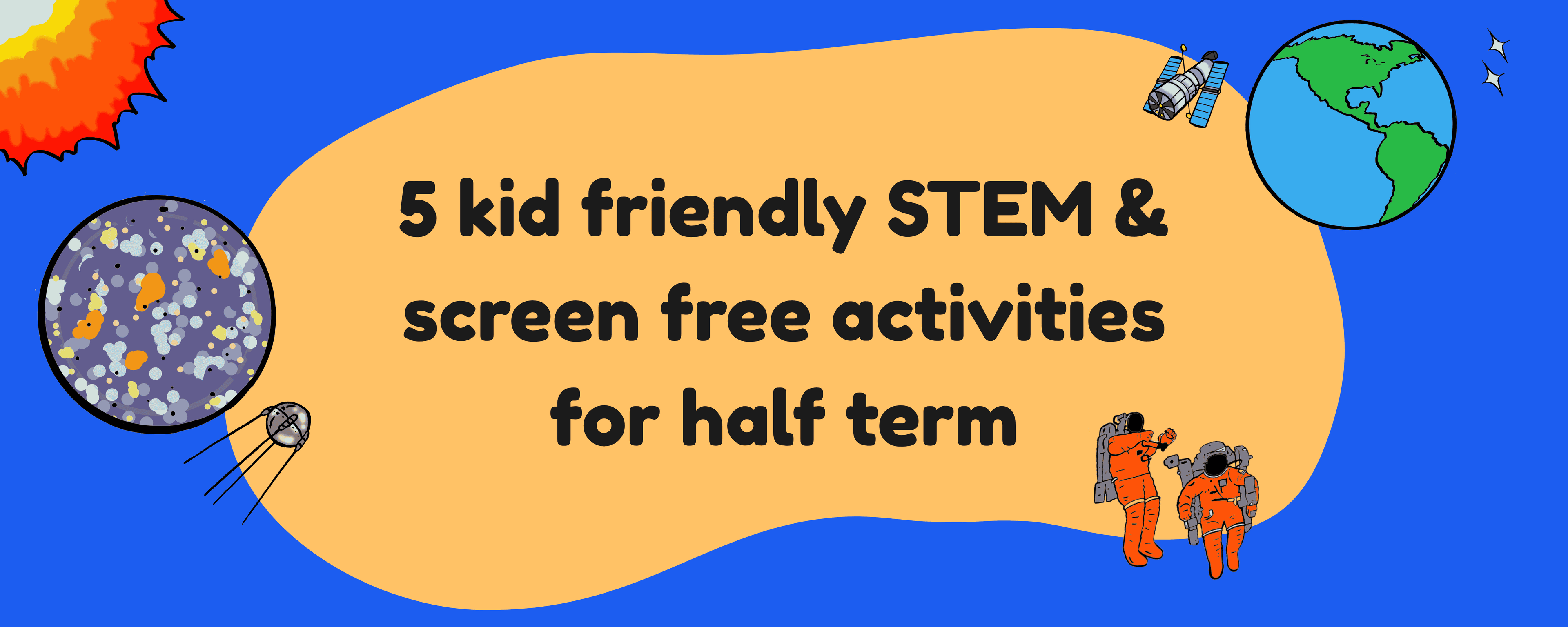 5 kid friendly STEM & screen free activities for half term graphic