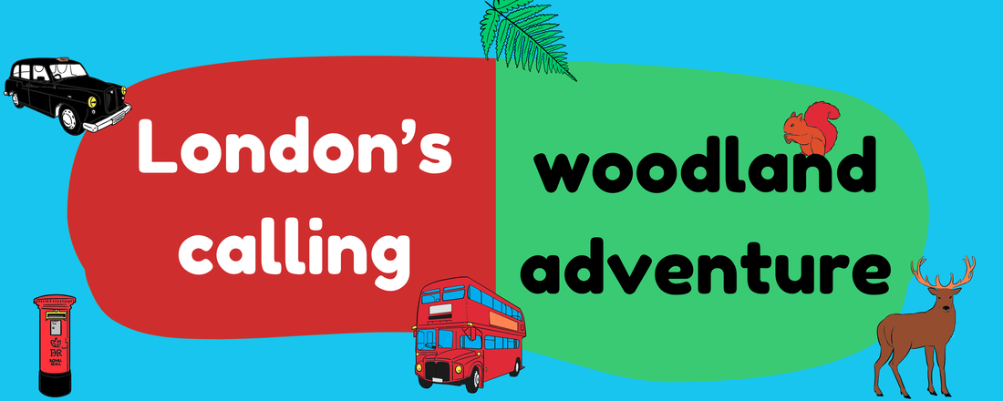 graphic with 'London's calling' and 'woodland adventure' written