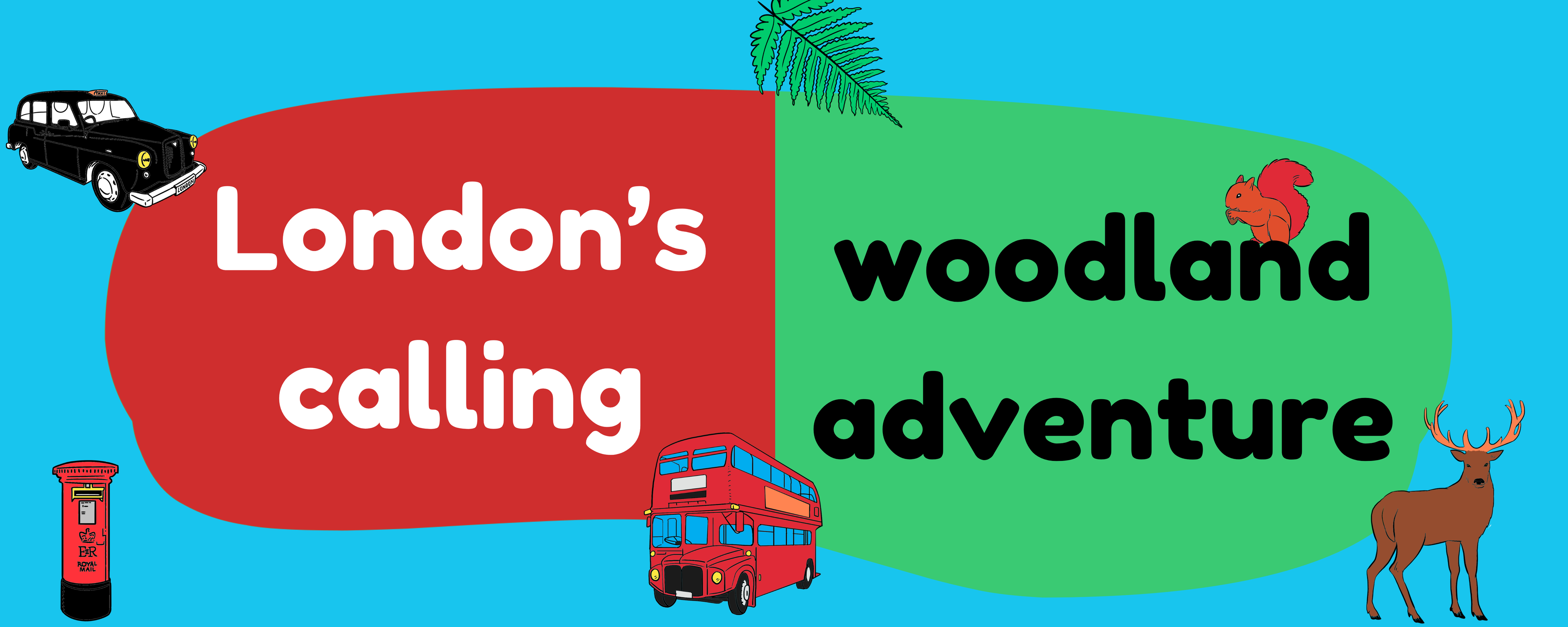 graphic with 'London's calling' and 'woodland adventure' written